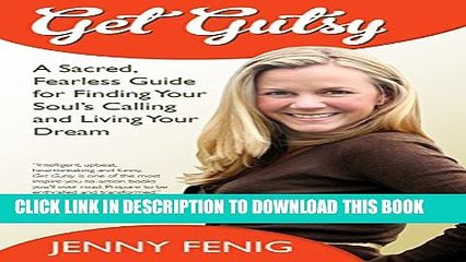 [Read PDF] Get Gutsy: A Sacred, Fearless Guide for Finding Your Soul s Calling and Living Your