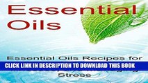 [PDF] Essential Oils: Essential Oils Recipes for Losing Weight, Healing Illnesses, and Managing