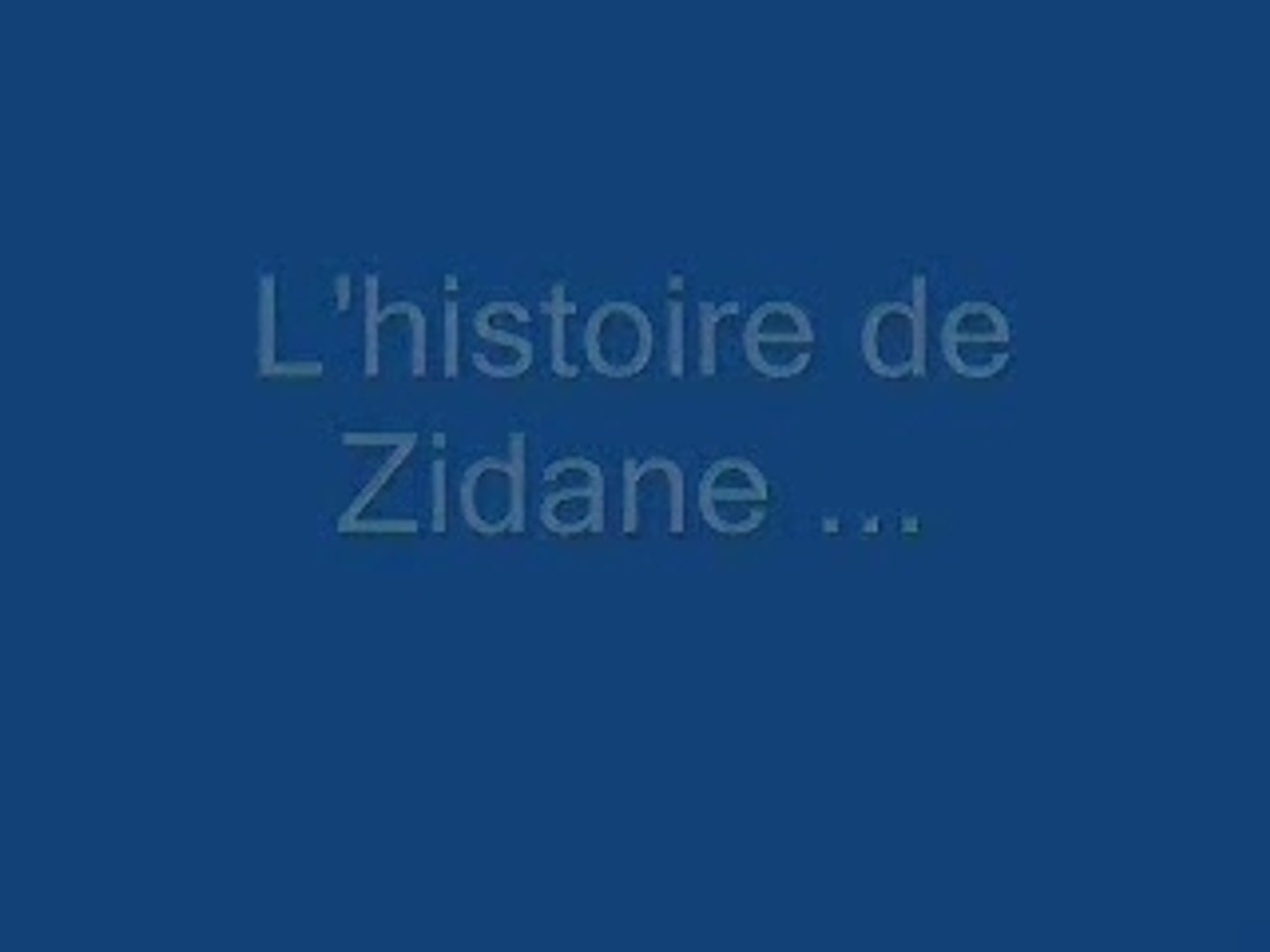 l'Histoire de Zidane