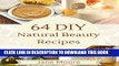 [PDF] 64 DIY Natural Beauty Recipes: How to Make Amazing Homemade Skin Care Recipes,  Essential