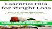 [PDF] Essential Oils for Weight Loss - Burn Fat, Boost Metabolism   Lose Weight with Essential