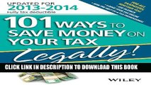 [DOWNLOAD] PDF BOOK 101 Ways to Save Money on Your Tax - Legally! 2013 - 2014 Collection