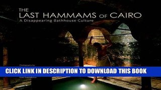 [PDF] The Last Hammams of Cairo: A Disappearing Bathhouse Culture Popular Collection