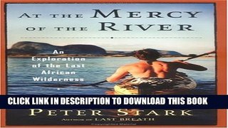 [PDF] At the Mercy of the River: An Exploration of the Last African Wilderness Full Collection