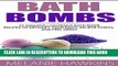 [PDF] Bath Bombs: 37 Amazing Luxurious Bath Bomb Recipes To Detoxify Your Body, Relieve Stress,