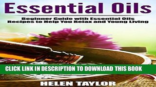 [PDF] Essential Oils: Essential Oil Recipes To Treat Your Hair, Skin, and Body (Essential Oils,