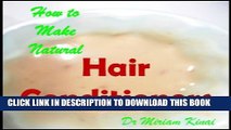 [PDF] How to Make Natural Hair Conditioners (Make Natural Hair Care Products Book 39) Popular
