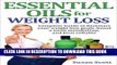 [PDF] Essential Oils for Weight Loss: Complete Guide to Kick Start your weight loss goals, boost a