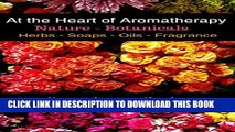 [PDF] At the Heart of Aromatherapy: Nature-Botanicals Popular Online