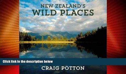 Big Deals  New Zealand s Wild Places  Full Read Most Wanted