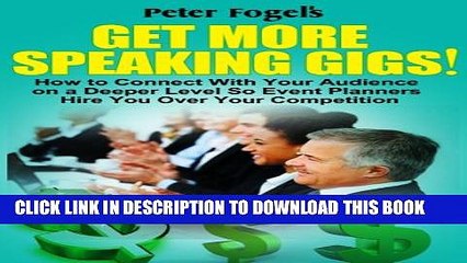 [PDF] "GET MORE SPEAKING GIGS!": How to Connect With Your Audience on a Deeper Level So Event