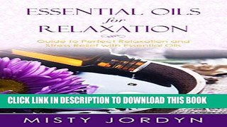 [PDF] Essential Oils for Relaxation: Natural Medicine for Stress Relief, Anxiety Treatment, and