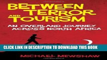 [PDF] Between Terror and Tourism: An Overland Journey Across North Africa Popular Online