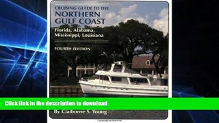 READ BOOK  Cruising Guide To The Northern Gulf Coast: Florida, Alabama, Mississippi, Louisiana