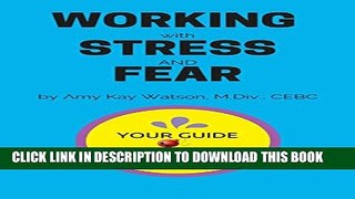 [Read PDF] Working  with  Stress and Fear: Your guide to feeling it and rocking the job anyway