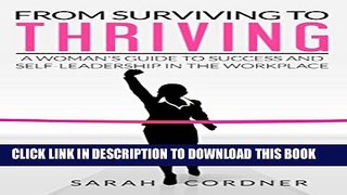 [Read PDF] From Surviving To Thriving: A Woman s Guide to Success and Self-Leadership in the