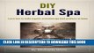 [PDF] DIY Herbal Spa:  Learn how to make organic aromatherapy bath products at home Popular