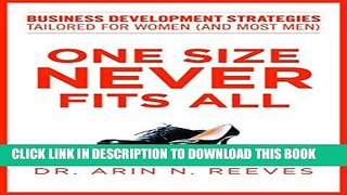 [Read PDF] One Size Never Fits All: Business Development Strategies Tailored for Women (And Most