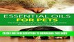[PDF] Essential Oils For Pets: The Complete Guide to Safe and Natural Home Remedies for Your Dog