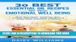 [PDF] 30 Best Essential Oil Recipes for Your Emotional Well Being: Heal your heart,insomnia, fear,