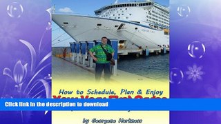 GET PDF  How to Schedule, Plan   Enjoy Your Very First Cruise Like You ve Been Doing it Forever