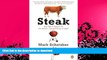 GET PDF  Steak: One Man s Search for the World s Tastiest Piece of Beef  GET PDF