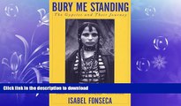 READ BOOK  Bury Me Standing: The Gypsies and Their Journey FULL ONLINE