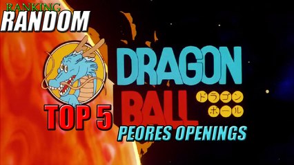Top 5 Peores Openings de Dragon Ball | Ranking Random