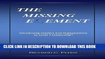 [PDF] The Missing Element: Introducing Leaders and Organizations to Level 7 Leadership Full Online