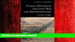 READ ONLINE A Legal History of the Civil War and Reconstruction: A Nation of Rights (New Histories