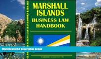 Big Deals  Marshall Islands Business Law Handbook  Full Ebooks Most Wanted