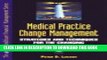 [PDF] Medical Practice Change Management: Strategies and Techniques for the Changing Business of