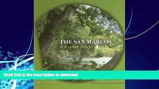 READ BOOK  The San Marcos: A Riverâ€™s Story (River Books, Sponsored by The Meadows Center for