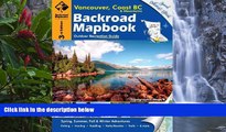 Must Have PDF  Backroad Mapbook: Vancouver, Coast   Mountains BC, Third Edition: Outdoor