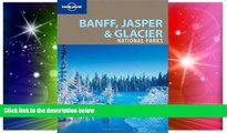 READ FULL  Lonely Planet Banff, Jasper and Glacier National Parks (National Parks Travel Guide)