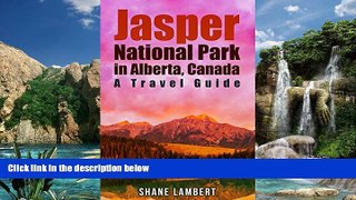 Big Deals  Jasper National Park in Alberta, Canada: A Travel Guide  Full Ebooks Best Seller