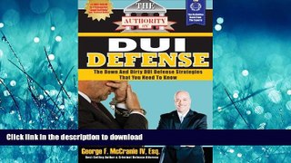 FAVORIT BOOK The Authority On DUI Defense: The Down And Dirty DUI Defense Strategies That You Need