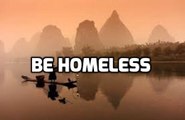 Be Homeless