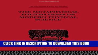 [PDF] The Metaphysical Foundations of Modern Physical Science: A Historical and Critical Essay