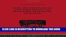 [PDF] The Metaphysical Foundations of Modern Physical Science: A Historical and Critical Essay