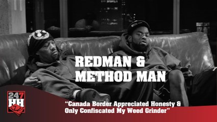 Redman & Method Man - Canada Border Respected Honesty & Only Confiscated My Grinder (247HH Archives)