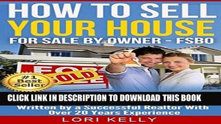 [EBOOK] DOWNLOAD How to Sell Your House: A Complete FSBO Guide ~ Keep the Commission! READ NOW