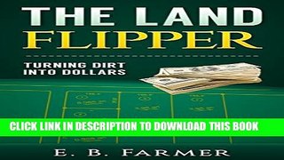 [EBOOK] DOWNLOAD The Land Flipper: Turning Dirt into Dollars GET NOW