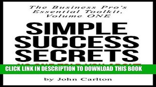 [PDF] Simple Success Secrets No One Told You About (The Business Pro s Essential Toolkit Book 1)