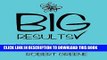 [PDF] Big Results: The Steps to Getting the Results You Want, and Why Setting Goals Never Works