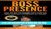 [PDF] Boss Presence: 100, Ok 50, Ok Some Tips for We Bad Chicks to REIGN at Work Full Collection