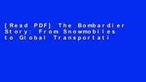 [Read PDF] The Bombardier Story: From Snowmobiles to Global Transportation Powerhouse Ebook Online