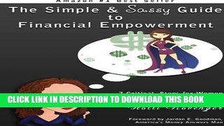 [PDF] The Simple and Sassy Guide to Financial Empowerment: 7 Critical Steps for Women to Learn How
