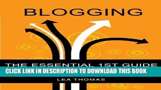 [PDF] Blogging, The Essential 1st Guide: How to Start a Blog, Make Money and Enjoy the Process