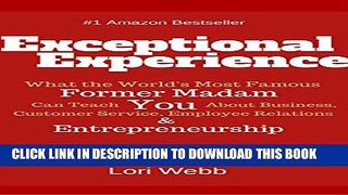 [PDF] Exceptional Experience: What the World s Most Famous (Former) Madam Can Teach You About